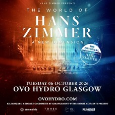THE WORLD OF HANS ZIMMER, OVO HYDRO GLASGOW, TUESDAY 6TH OCTOBER 2026 THE WORLD OF HANS ZIMMER, OVO HYDRO GLASGOW, TUESDAY 6TH OCTOBER 2026